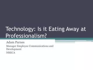 Technology: Is it Eating Away at Professionalism?
