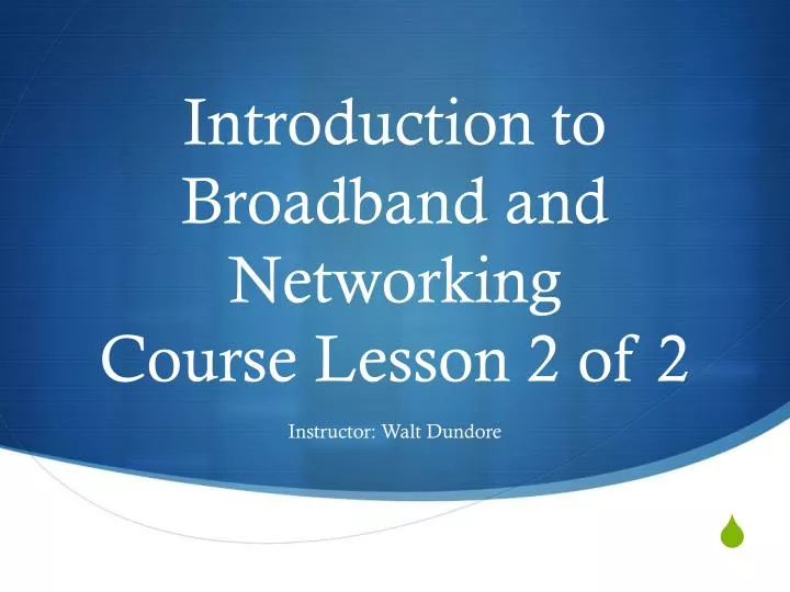introduction to broadband and networking course lesson 2 of 2
