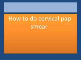 How to do cervical pap smear