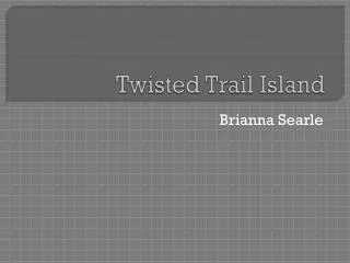Twisted Trail Island