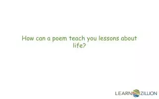 How can a poem teach you lessons about life?
