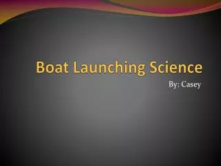 Boat Launching Science