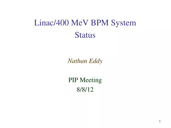 linac 400 mev bpm system status nathan eddy pip meeting 8 8 12