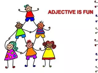 ADJECTIVE IS FUN