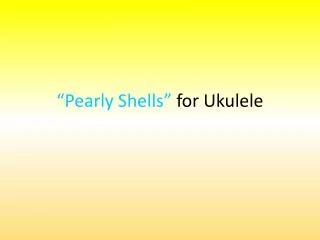 “Pearly Shells” for Ukulele