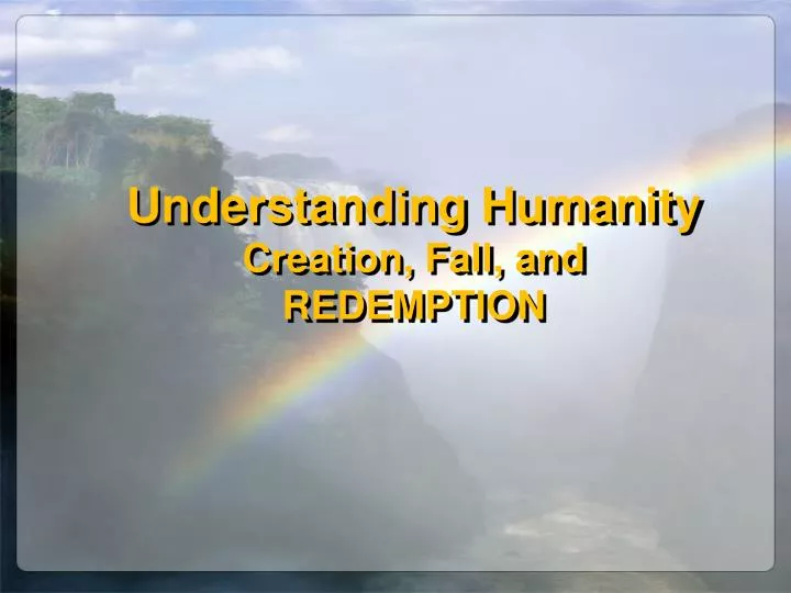understanding humanity creation fall and redemption