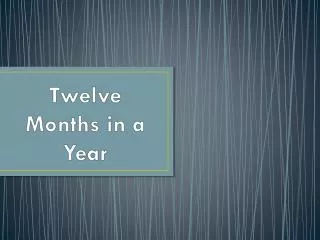 Twelve Months in a Year