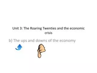 Unit 3 : The Roaring Twenties and the economic crisis