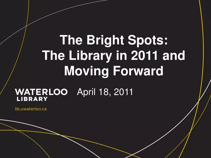 the bright spots the library in 2011 and moving forward