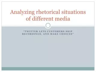 Analyzing rhetorical situations of different media