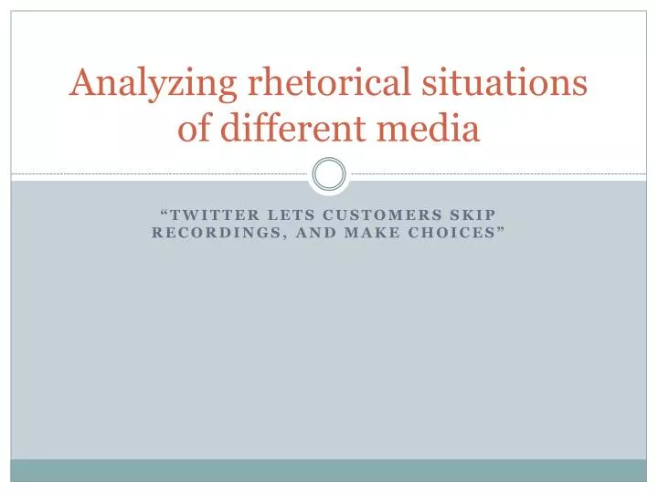 analyzing rhetorical situations of different media