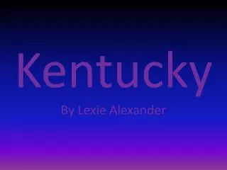 Kentucky By Lexie Alexander