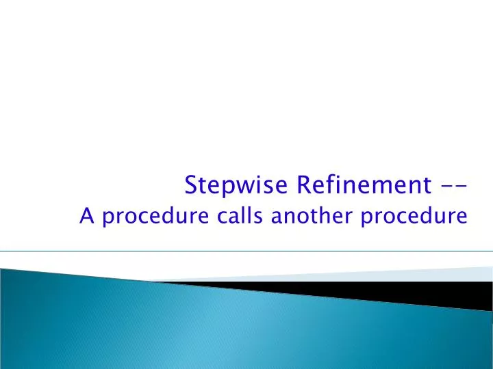 stepwise refinement a procedure calls another procedure