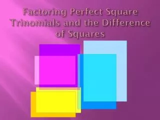factoring perfect square trinomials and the difference of squares