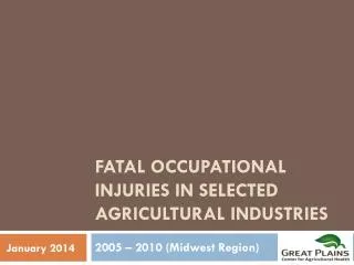 Fatal Occupational Injuries in Selected Agricultural Industries