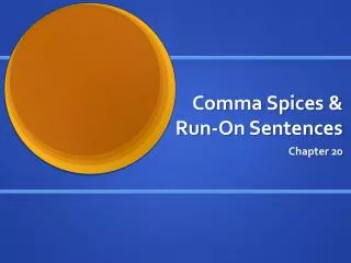 Comma Spices &amp; Run-On Sentences