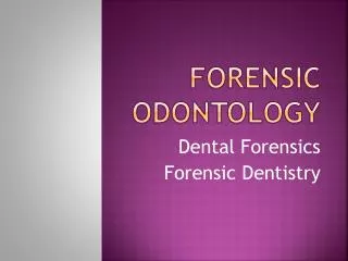 FORENSIC ODONTOLOGY