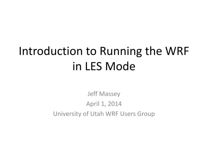 introduction to running the wrf in les mode