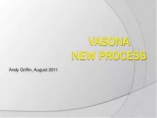Vasona New process