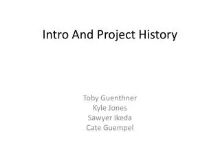 Intro And Project History