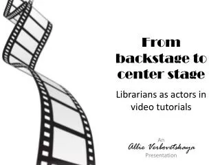 From backstage to center stage Librarians as actors in video tutorials