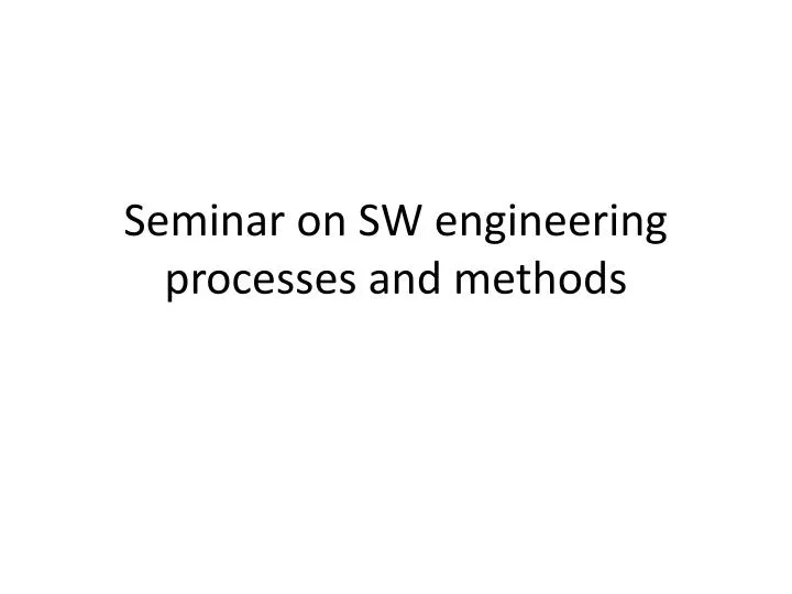 seminar on sw engineering processes and methods