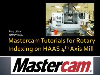 Mastercam Tutorials for Rotary Indexing on HAAS 4 th Axis Mill