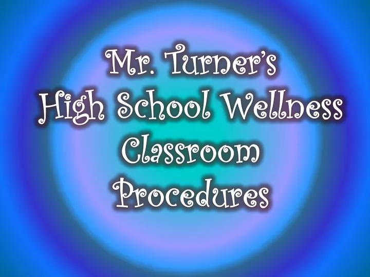 mr turner s high school wellness classroom procedures