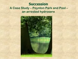 Succession A Case Study – Poynton Park and Pool – an arrested hydrosere