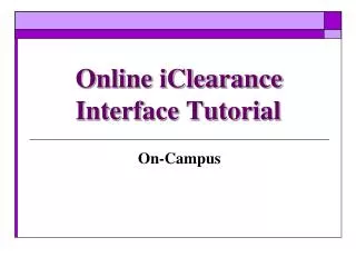 Online iClearance 	 Interface Tutorial