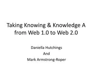 Taking Knowing &amp; Knowledge A from Web 1.0 to Web 2.0