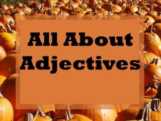 All About Adjectives