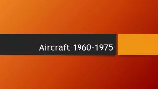 Aircraft 1960-1975