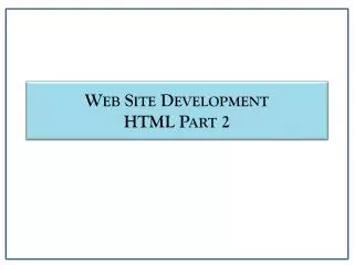Web Site Development HTML Part 2