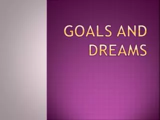 Goals and Dreams