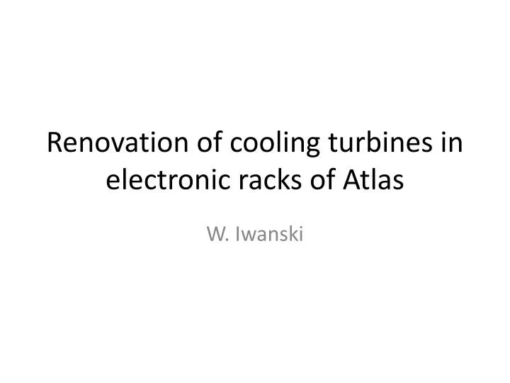 renovation of cooling turbines in electronic racks of atlas