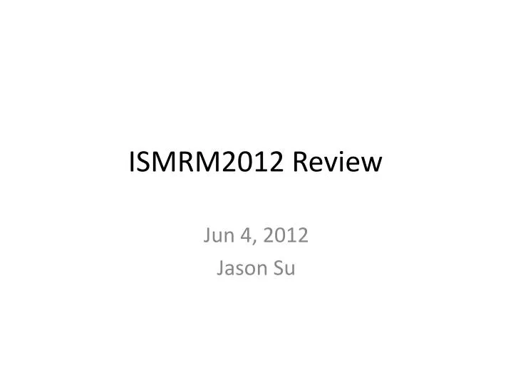 ismrm2012 review