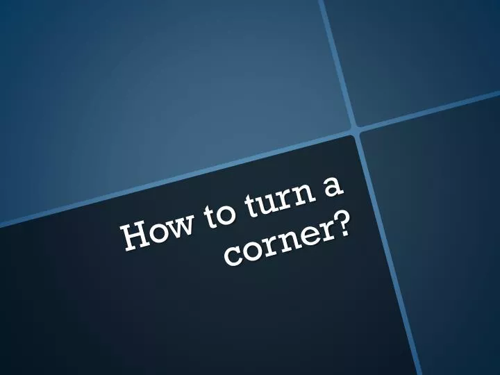 how to turn a corner
