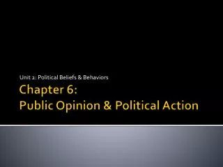 Chapter 6: Public Opinion &amp; Political Action