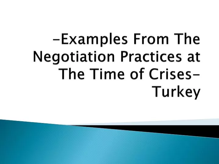 examples from t he negotiation practices at t he time of crises turkey