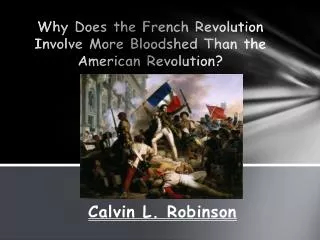 Why Does the French Revolution Involve More Bloodshed Than the American Revolution ?