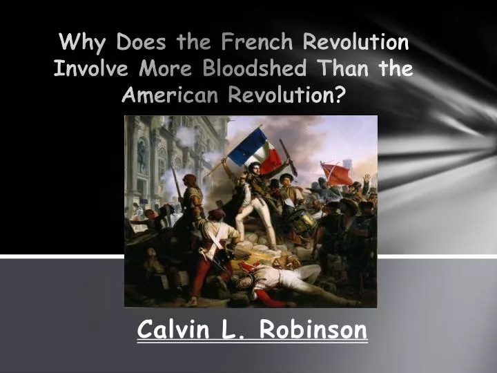 why does the french revolution involve more bloodshed than the american revolution