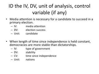 ID the IV, DV, unit of analysis, control variable (if any)