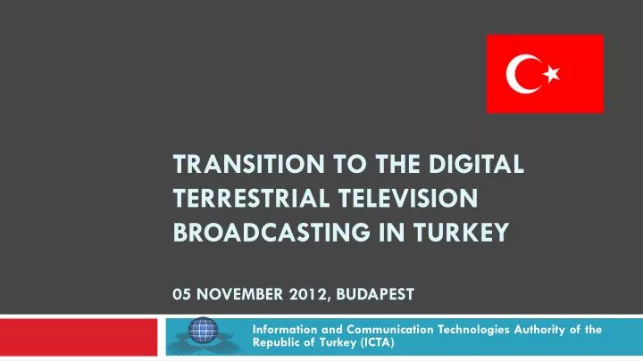 transition to the digital terrestrial television broadcasting in turkey 05 november 2012 budapest