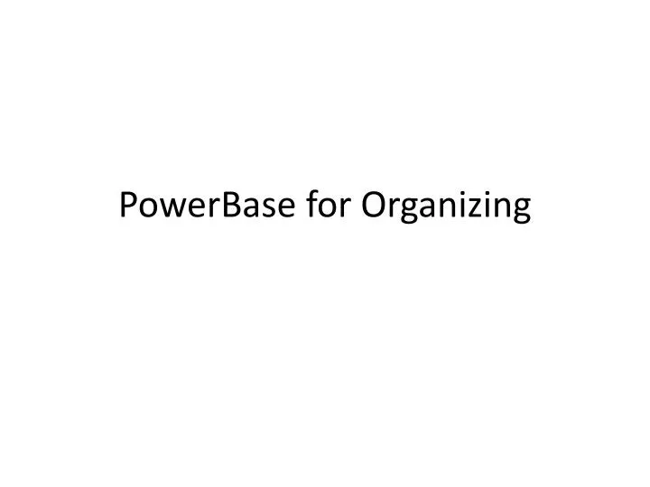 powerbase for organizing
