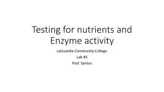 Testing for nutrients and Enzyme activity