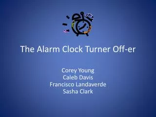 The Alarm Clock Turner Off- er