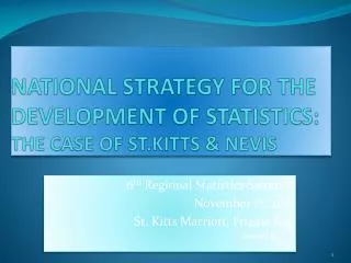 NATIONAL STRATEGY FOR THE DEVELOPMENT OF STATISTICS: THE CASE OF ST.KITTS &amp; NEVIS