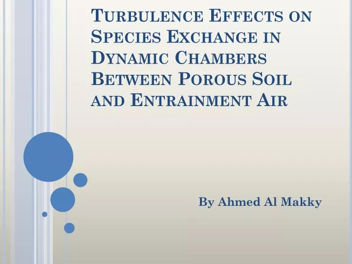 turbulence effects on species exchange in dynamic chambers between porous soil and entrainment air