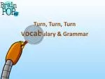 Turn, Turn, Turn V ocab ulary &amp; Grammar